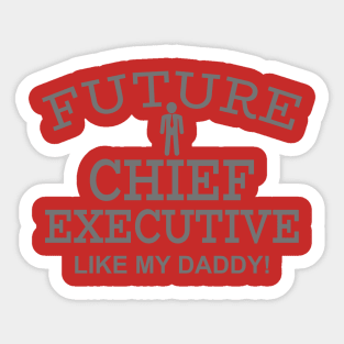 Future Chief Executive Like My Daddy Sticker